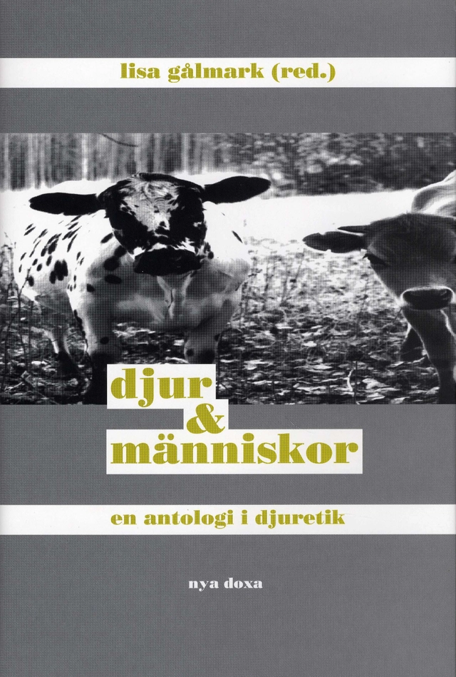 Djur och människor : En antologi i djuretik; Lisa Gålmark; 1997