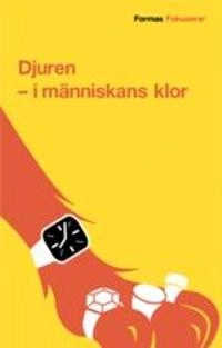 Djuren : i människans klor; Birgitta Johansson; 2005