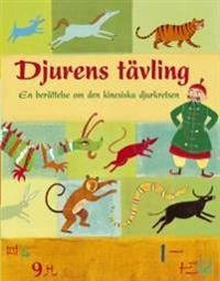 Djurens tävling - en berättelse om den kinesiska djurkretsen; Dawn Casey; 2007
