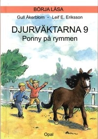 Djurväktarna : ponny på rymmen; Gull Åkerblom; 2009