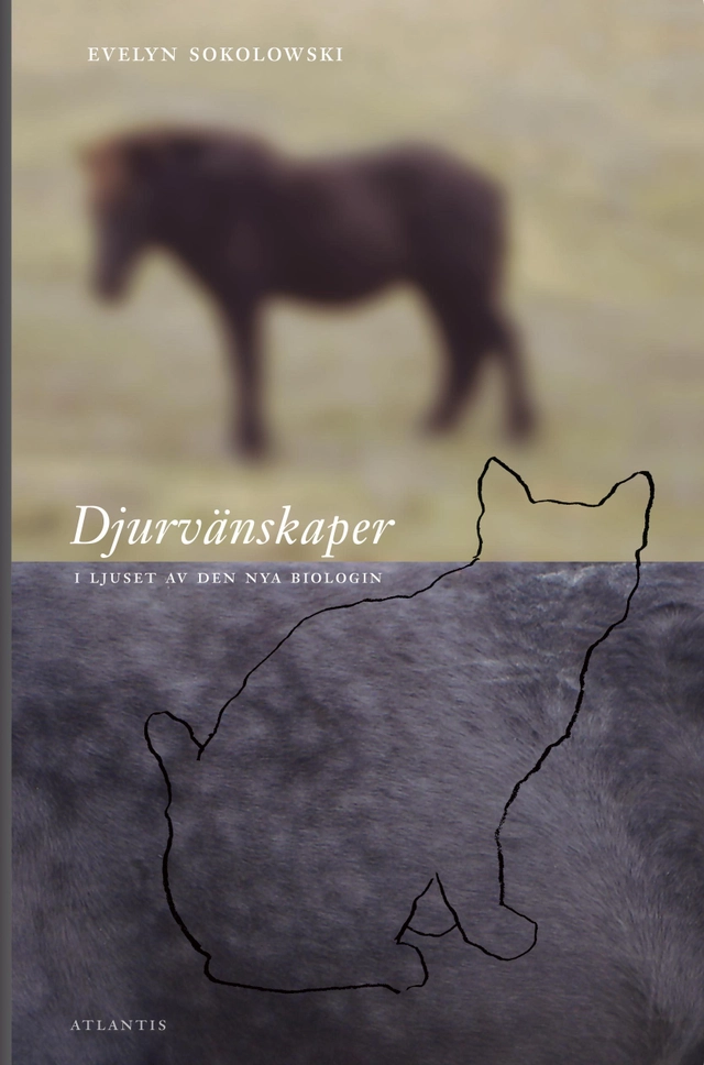 Djurvänskaper : i ljuset av den nya biologin; Ewelyn Sokolowski; 2007