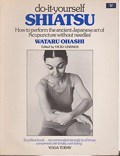 Do-it-yourself Shiatsu: How to Perform the Ancient Japanese Art of Acupuncture Without Needles; Wataru Ohashi; 1979