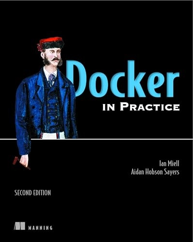 Docker in Practice; Ian Miell, Aiden Hobson Sayers; 2019