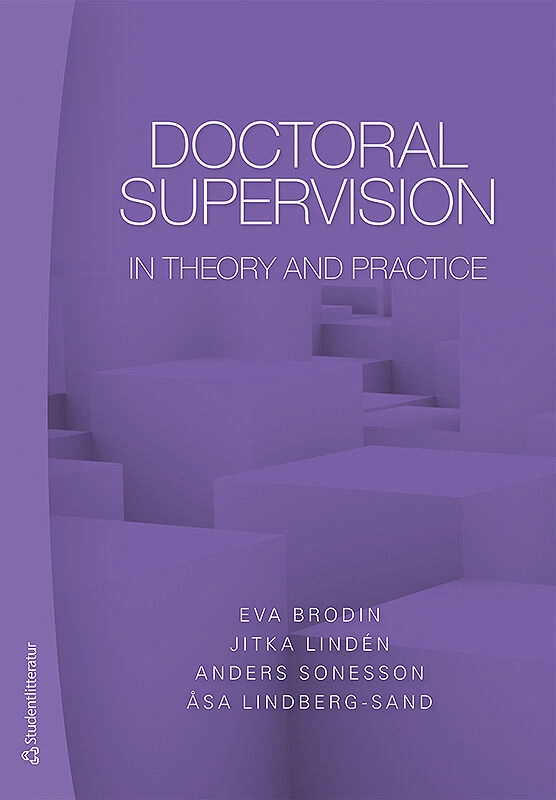 Doctoral supervision in theory and practice; Eva Brodin, Jitka Lindén, Anders Sonesson, Åsa Lindberg-Sand; 2020