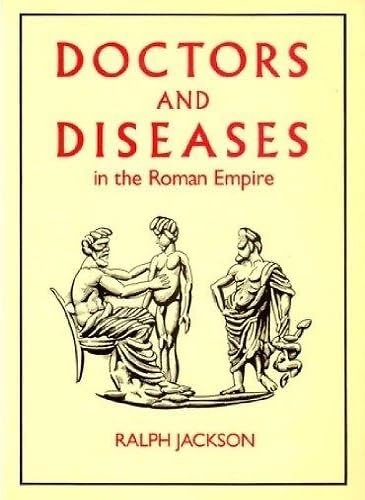 Doctors and diseases in the Roman Empire; Ralph Jackson; 1988