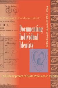 Documenting individual identity : the development of state practices in the modern world; Jane Caplan, John C. Torpey; 2001