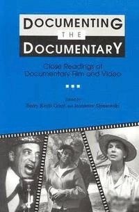 Documenting the documentary : close readings of documentary film and video; Barry Keith Grant, Jeannette Marie Sloniowski; 1998