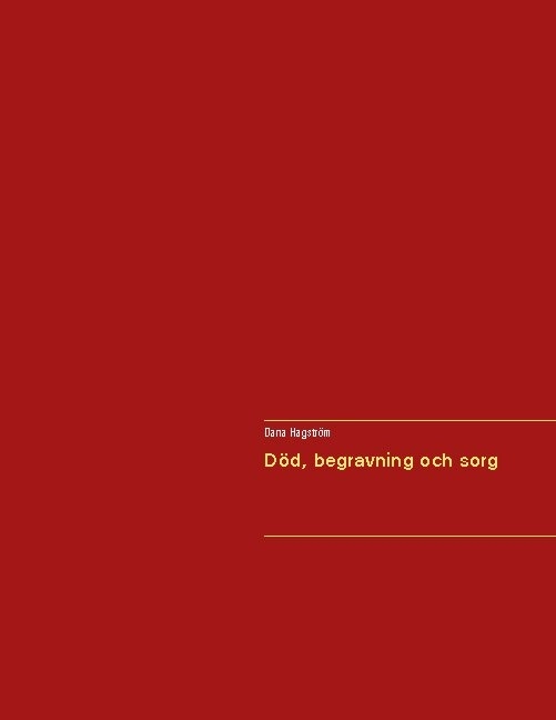 Död, begravning och sorg; Dana Hagström; 2020