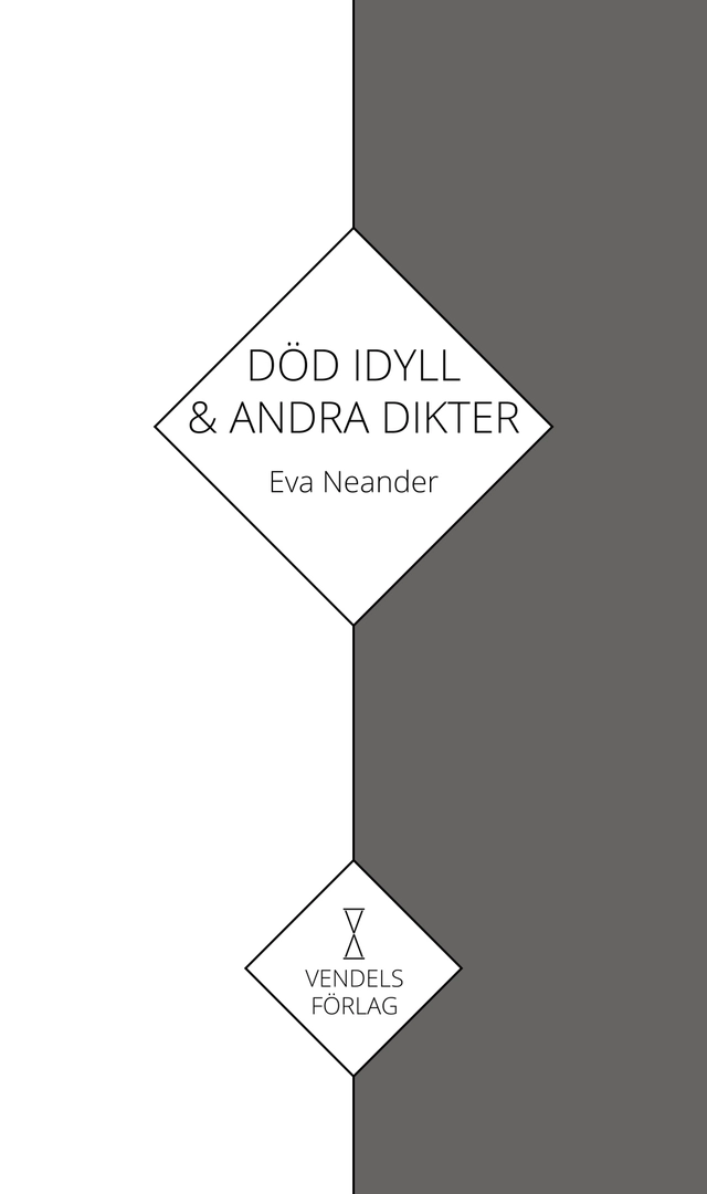 Död idyll & andra dikter : samlad lyrik; Eva Neander; 2021