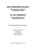 Döda personers sällskap : gravmaterialens identiteter och kulturella uttryck = On the threshold : burial archaeology in the twenty-first century; Ing-Marie Back Danielsson, Stockholms universitet Institutionen för arkeologi och antikens kultur, Stockholms universitet. Arkeologiska institutionen, Stockholms universitet. Institutionen för antikens kultur och samhällsliv, PAG - Postdoctoral Archaeological Group; 2009