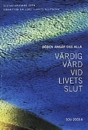 Döden angår oss alla : värdig vård vid livets slut : slutbetänkande; Kommittén om vård i livets slutskede; 2001