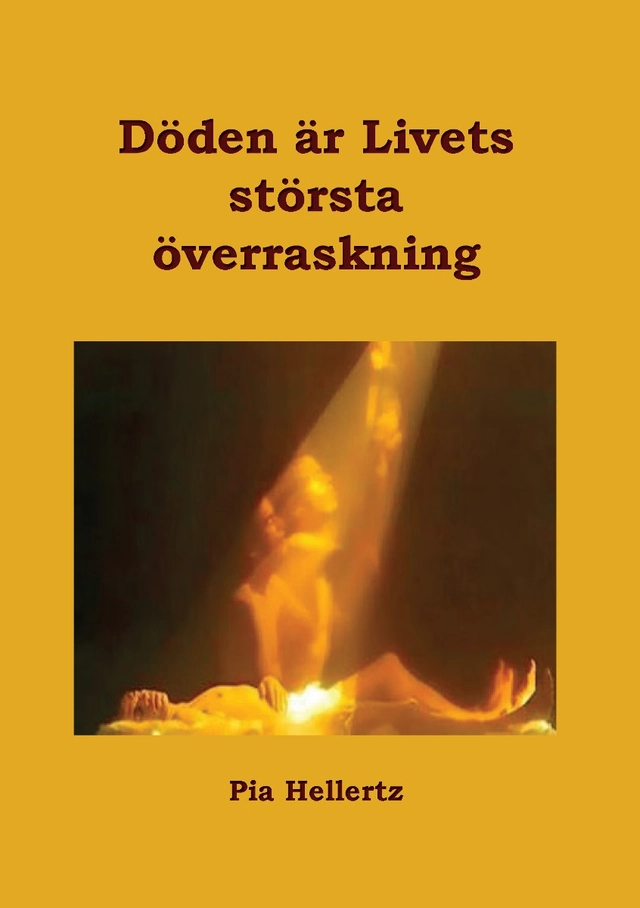 Döden är Livets största överraskning; Pia Hellertz; 2019