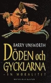 Döden och gycklarna : - en moralitet; Barry Unsworth; 1997