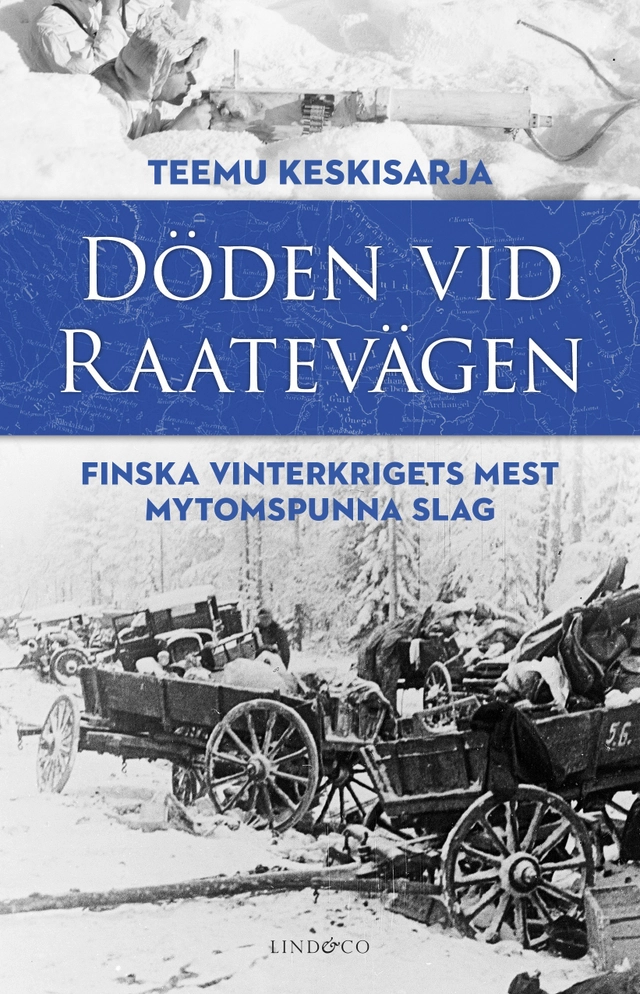 Döden vid Raatevägen : Finska vinterkrigets mest mytomspunna slag; Teemu Keskisarja; 2017