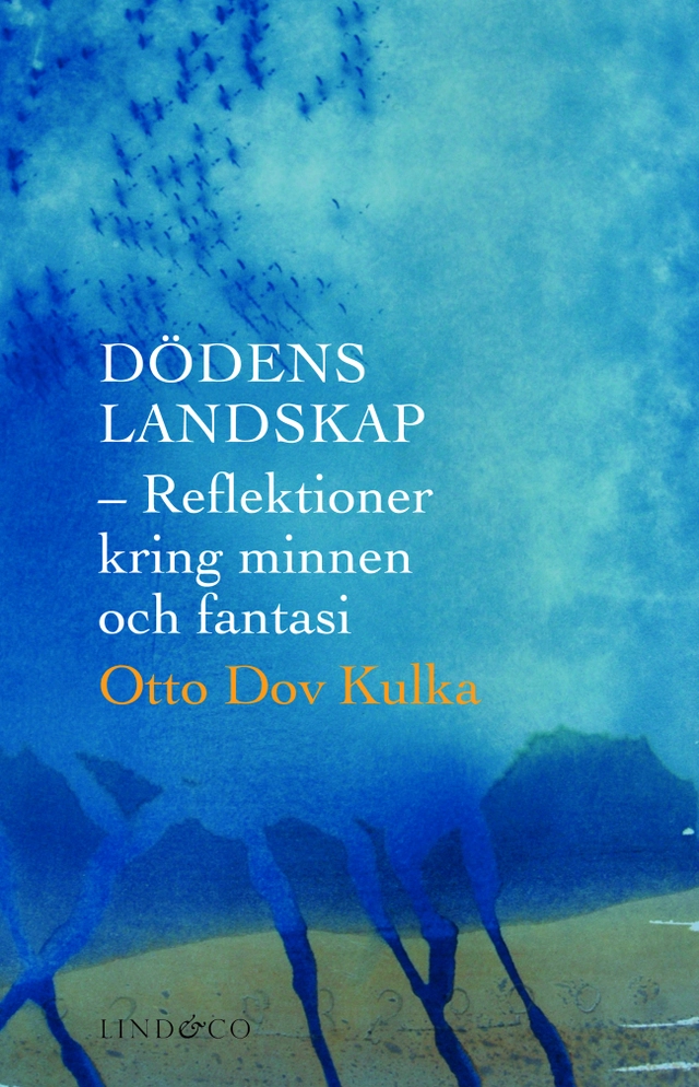 Dödens landskap : reflektioner kring minnen och fantasi; Otto Dov Kulka; 2013