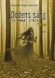Dödens sång och annat otäckt; Kenneth Bøgh Andersen; 2010