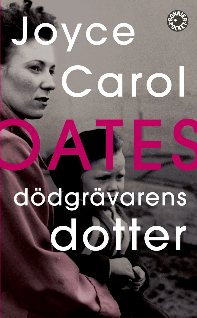 Dödgrävarens dotter; Joyce Carol Oates; 2009