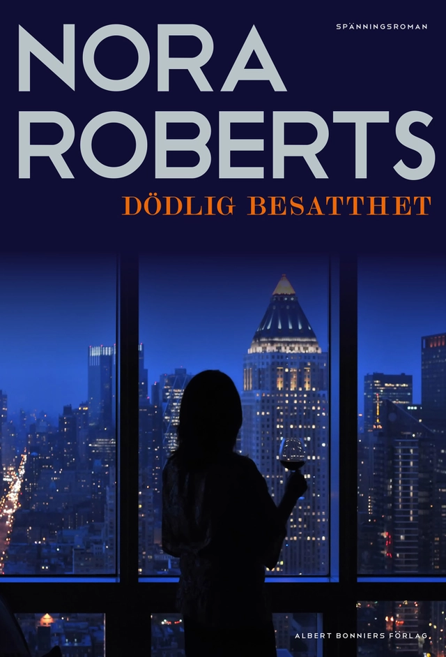 Dödlig besatthet; Nora Roberts; 2015