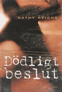 Dödligt beslut; Kathy Reichs; 2001