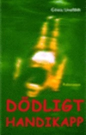 Dödligt handikapp; Gösta Unefäldt; 2006