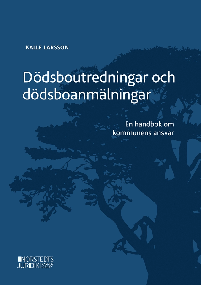 Dödsboutredningar och dödsboanmälningar : en handbok om kommunens ansvar; Kalle Larsson; 2021