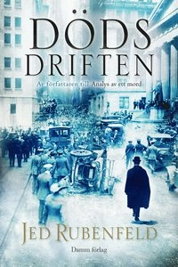 Dödsdriften; Jed Rubenfeld; 2011