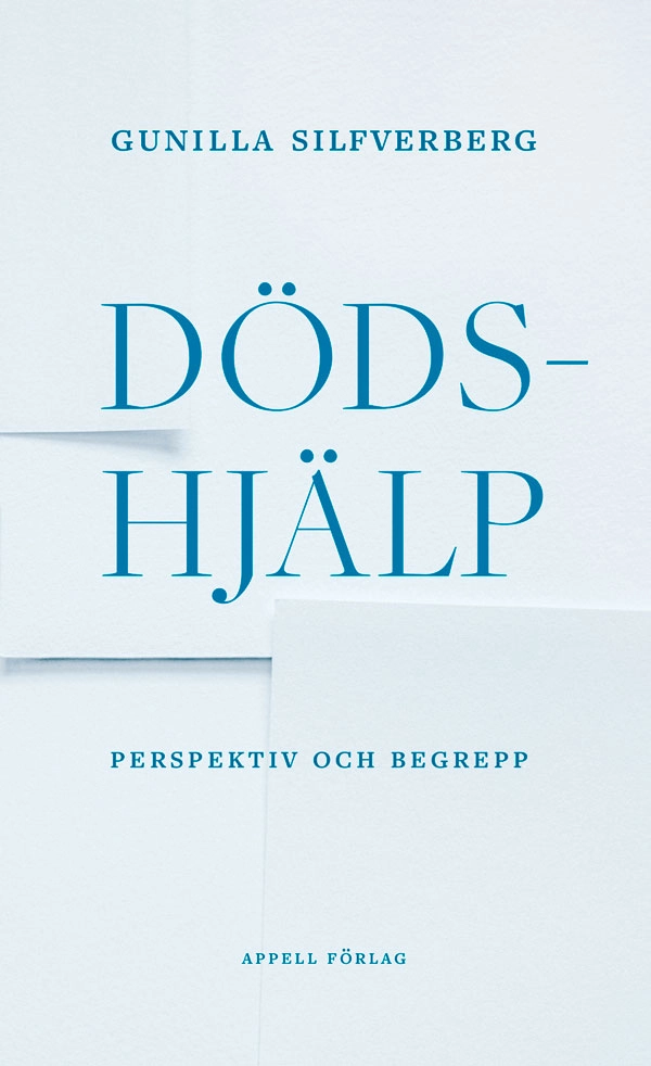 Dödshjälp : perspektiv och begrepp; Gunilla Silfverberg; 2025