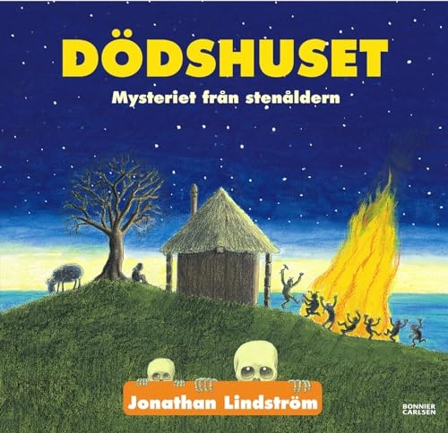 Dödshuset : mysteriet från stenåldern; Jonathan Lindström; 2007