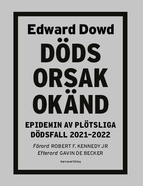Dödsorsak okänd : epidemin av plötsliga dödsfall 2021-2022; Edward Dowd; 2023