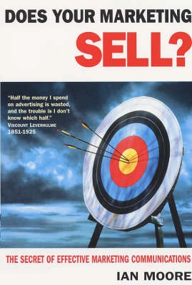 Does Your Marketing Sell?: The Secret of Effective Marketing CommunicationsMarketing/Sales / Nicholas Brealey Publishing; Ian Moore
