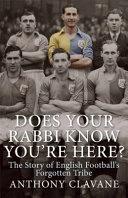 Does Your Rabbi Know You're Here?; Anthony Clavane; 2012