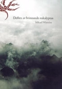 Doften av brinnande eukalyptus; Mikael Wiström; 2005