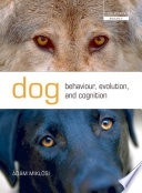 Dog behaviour, evolution, and cognition; Adam. Miklósi; 2007