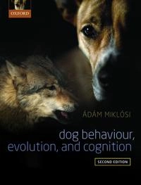 Dog behaviour, evolution, and cognition; Ádám. Miklósi; 2015