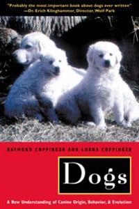 Dogs : a new understanding of canine origin, behavior, and evolution; Raymond Coppinger; 2002