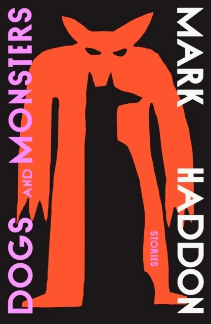 Dogs and Monsters; Mark Haddon; 2024