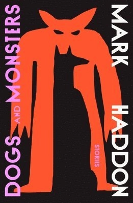 Dogs and monsters : stories; Mark Haddon; 2024