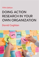 Doing Action Research in Your Own Organization; David Coghlan; 2019