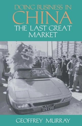 Doing business in China : the last great market; Geoffrey Murray; 1994