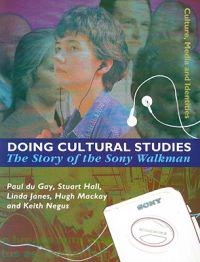 Doing cultural studies : the story of the Sony Walkman; Paul Du Gay, Open University; 1997