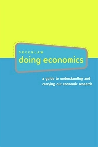 Doing economics : a guide to understanding and carrying out economic research; Steven A. Greenlaw; 2006