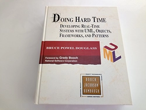 Doing hard time : developing real-time systems with UML, objects, frameworks, and patterns; Bruce Powel Douglass; 1999