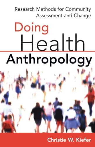 Doing health anthropology : research methods for community assessment and change; Christie W. Kiefer; 2007