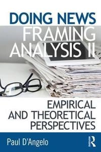 Doing news framing analysis II : empirical and theoretical perspectives; Paul. D'Angelo; 2018