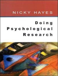 Doing psychological research : gathering and analysing data; Nicky Hayes; 2000