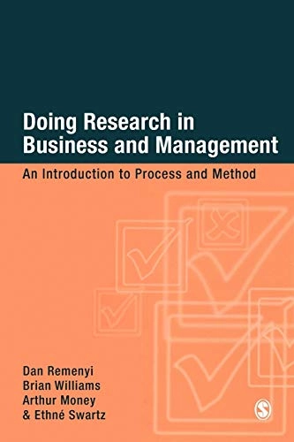 Doing research in business and management : an introduction to process and method; Dan Remenyi, Brian Williams, Arthur Money, Ethne Swartz; 1998