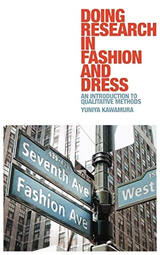 Doing research in fashion and dress : an introduction to qualitative methods; Yuniya Kawamura; 2011