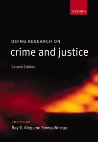 Doing research on crime and justice; Roy King, Emma Wincup; 2008