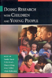 Doing research with children and young people; Sandy Fraser, Vicky Lewis, Sharon Ding, Mary Kellett, Chris Robinson; 2004