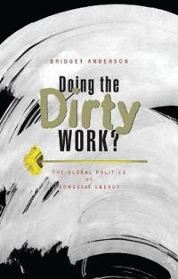 Doing the dirty work? : the global politics of domestic labour; Bridget Anderson; 2000